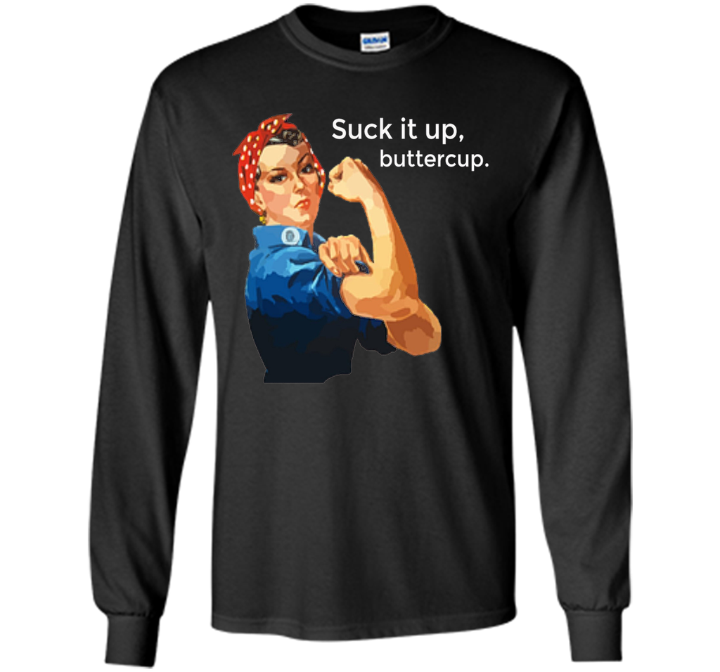 Suck It Up Buttercup Rosie the Riveter Hard Core T-Shirt