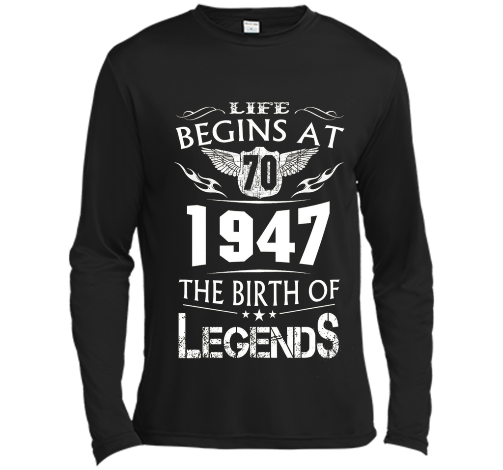 Life Begins At 70 - 1947 The Birth Of Legends Tshirt shirt