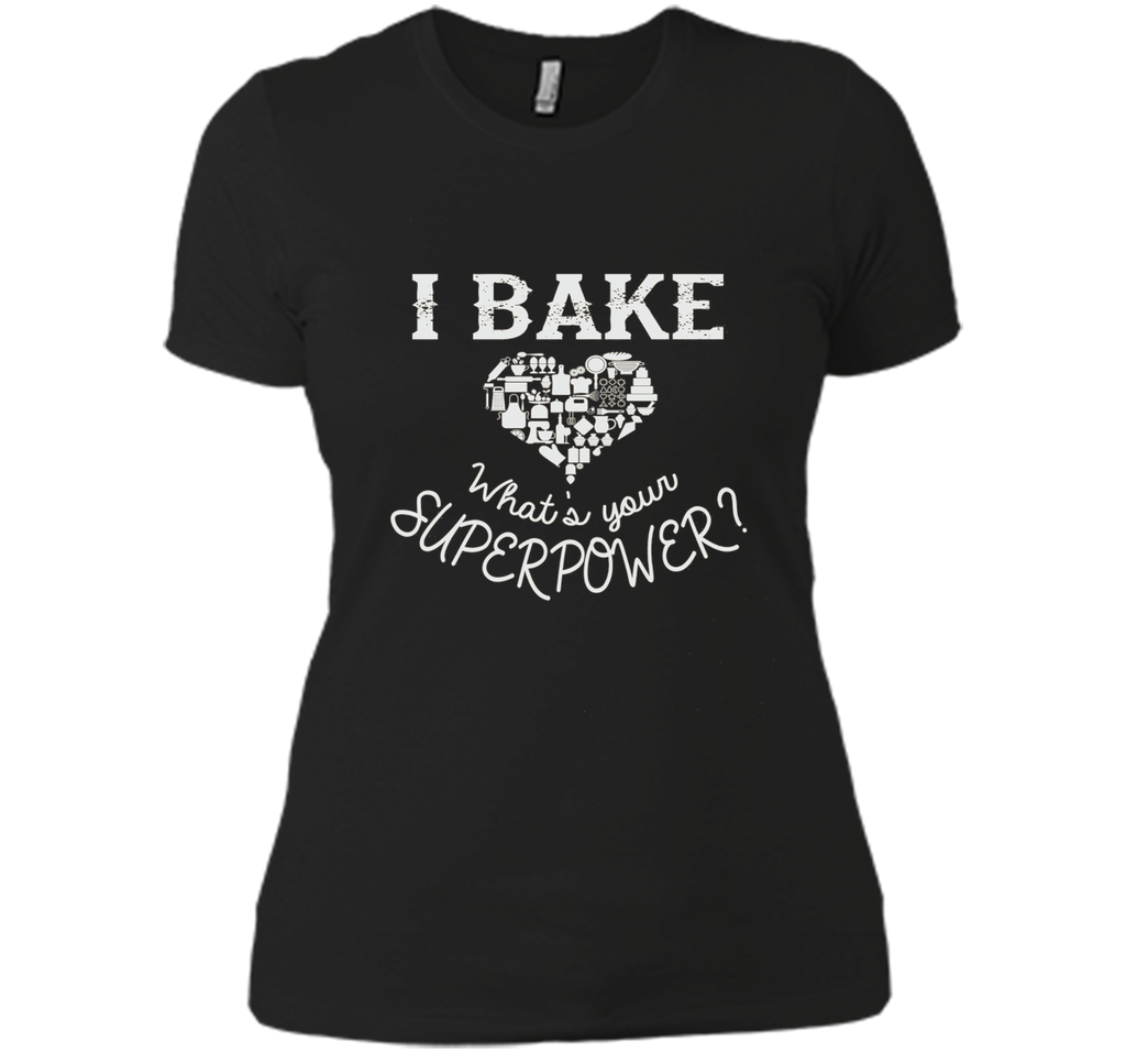 Funny T-Shirt I Bake. What's Your Superpower?