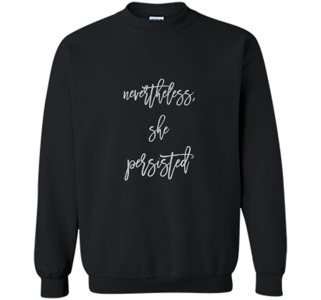 Nevertheless, She Persisted Gray Script Political T Shirt