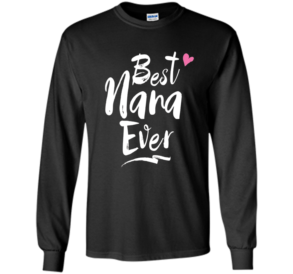 Best Nana Ever Love T Shirt For Grandmother Grandma