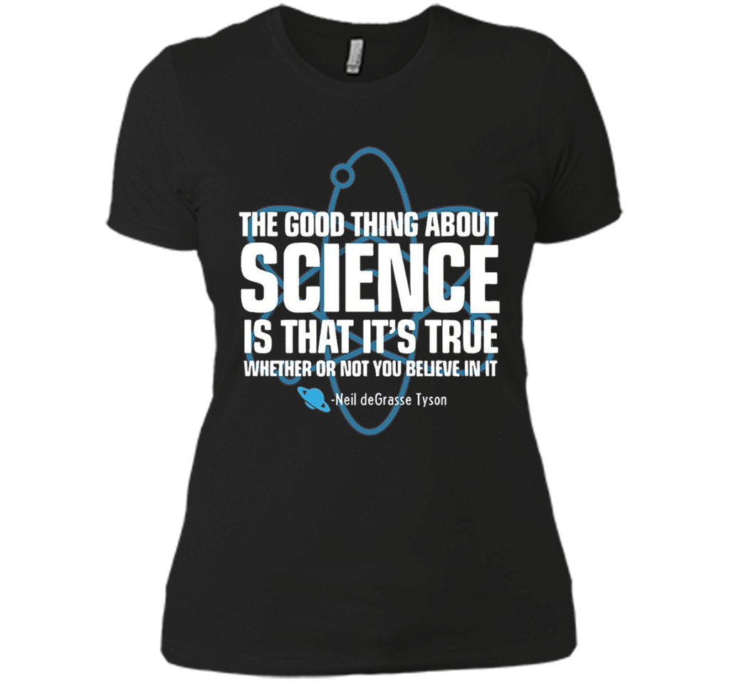 The Good Thing About Science Shirt