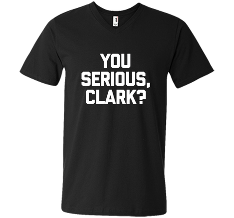 You Serious, Clark? T-Shirt funny saying sarcastic christmas