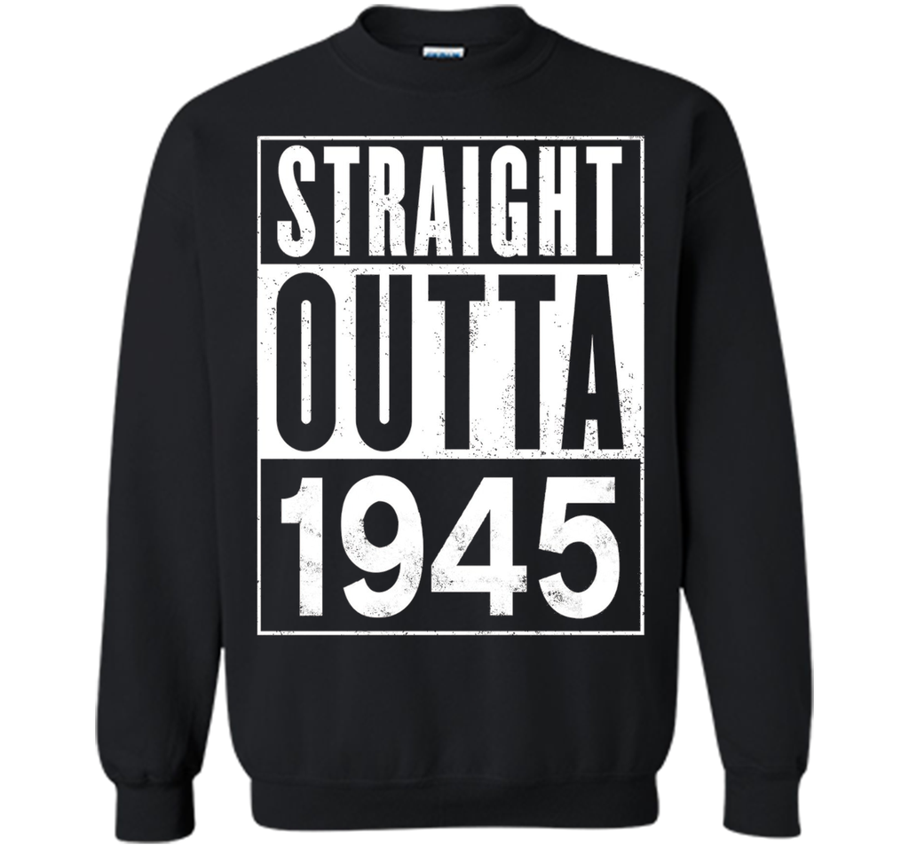 Straight Outta 1945 Year 72nd Birthday Year Funny T-Shirt
