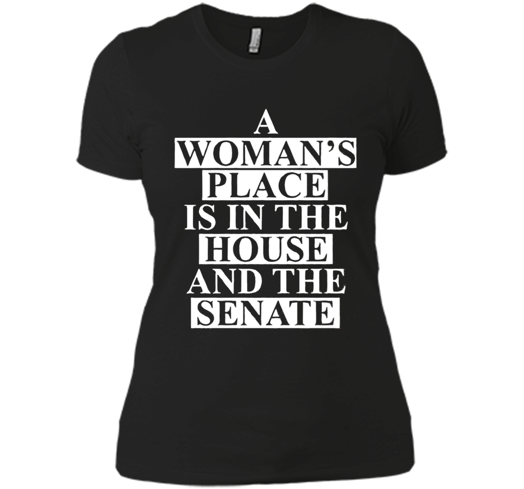 a wonma's place is in the house and the senate t-shirt