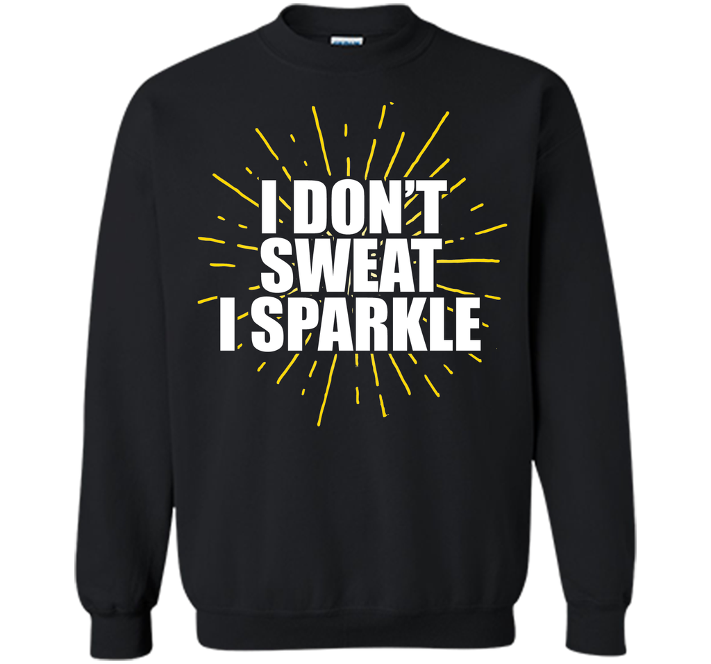 I Don't Sweat, I Sparkle Running Fitness T-Shirt