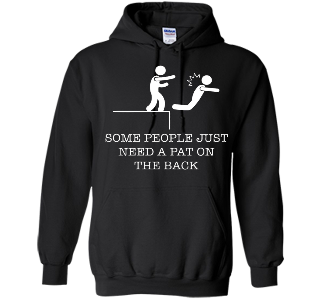 Some People Just Need A Pat On the Back Funny T-Shirts