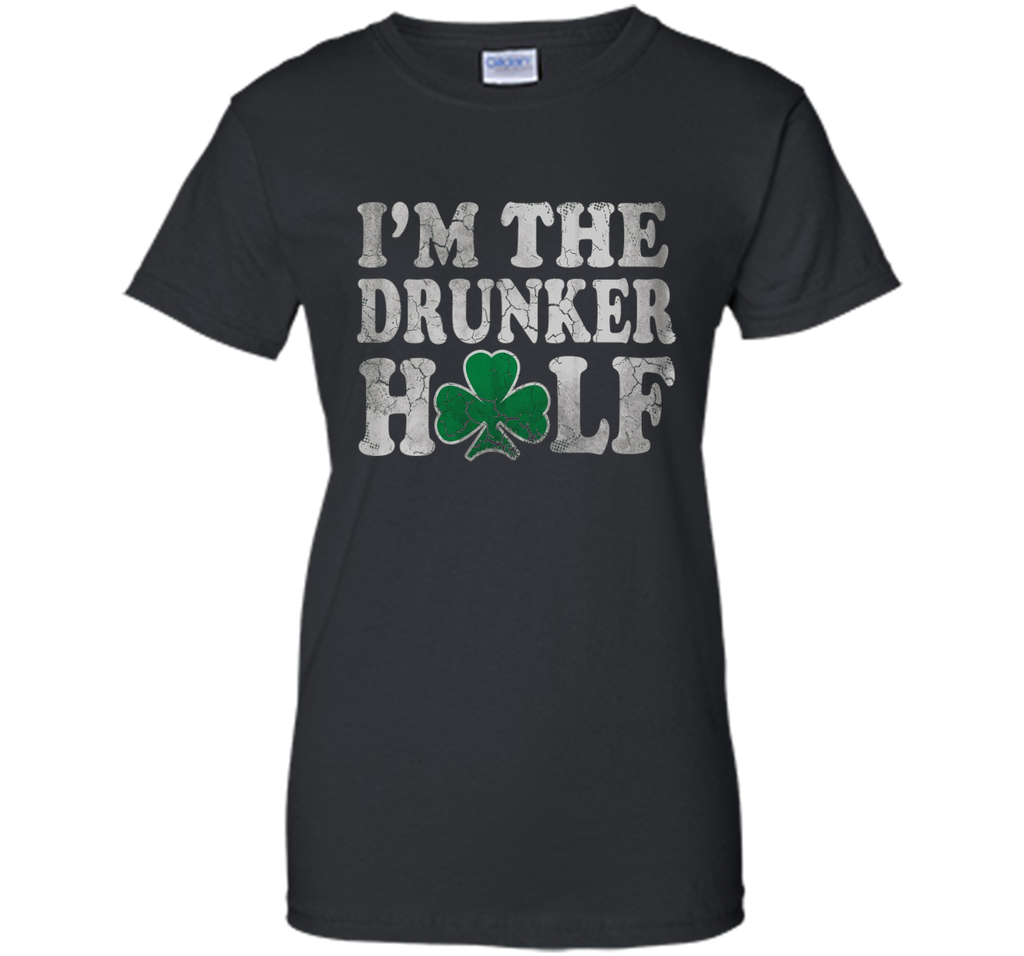 I'm The Drunker Half St Patricks Day Shirt