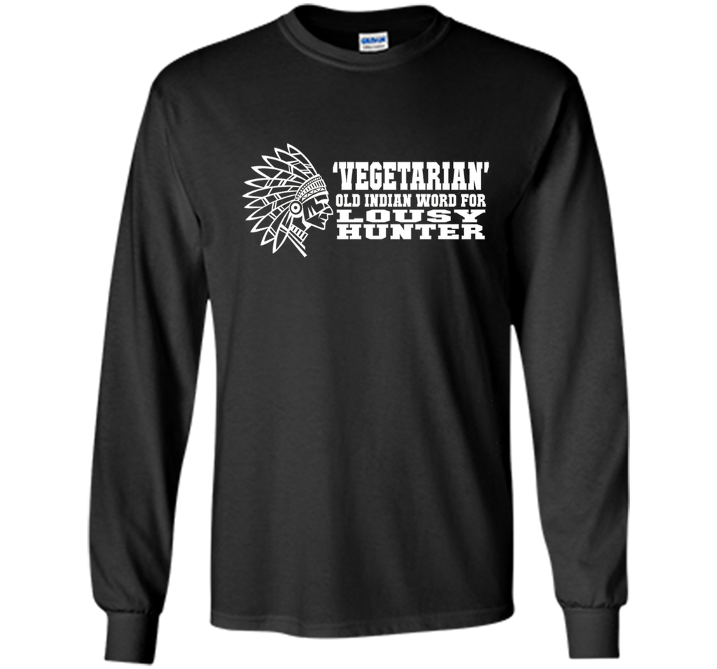 'Vegetarian' Old Indian Word For Lousy Hunter Funny T-Shirt