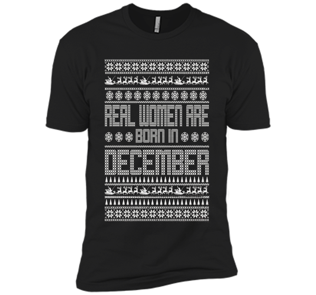 REAL WOMEN ARE BORN IN DECEMBER T-SHIRTS || CHRISTMAS SHIRTS