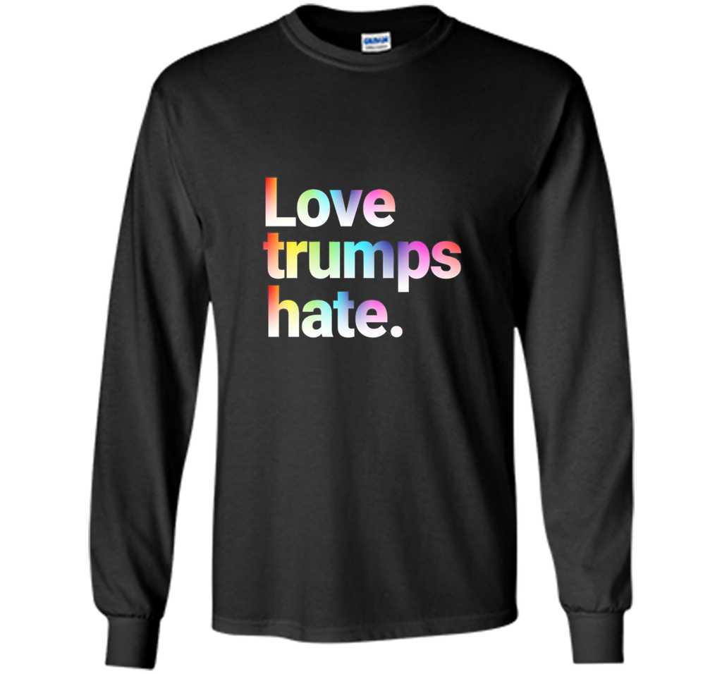 Colorful Love Trumps Hate T Shirt Anti-Trump Sanders