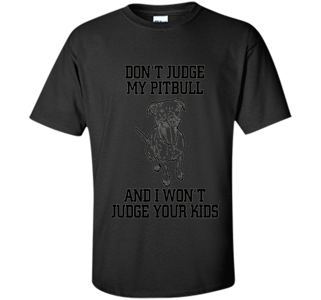 Cool Don't Judge My Pitbull Animal Owner Gifts T-Shirt