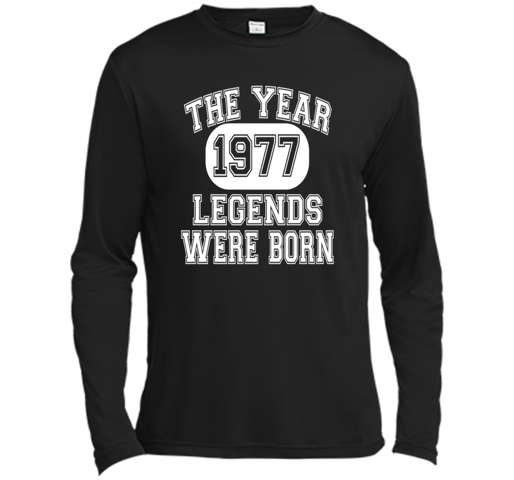 40th Birthday T Shirt, 1977 The Year Legends Were Born