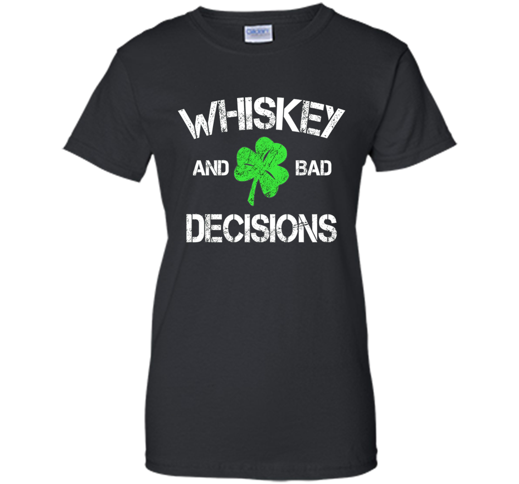 Whiskey and Bad Decisions - Funny St Paddy's Day Shirt