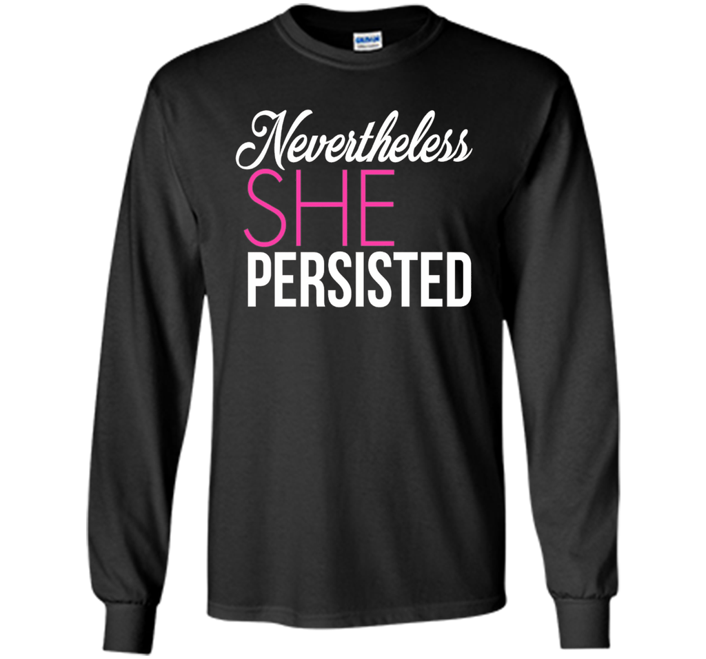 Nevertheless She Persisted - Feminist Quote T-Shirt