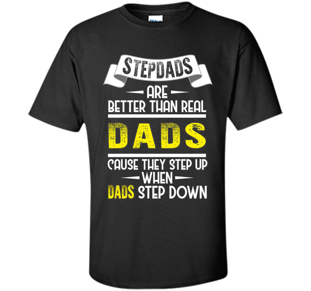 Funny Step Dads Are Better T-shirt Fathers Day Birthday Gift
