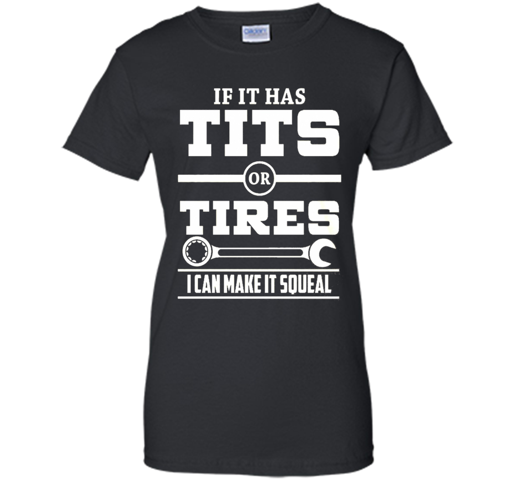If It Has T-i-t-s Or Tires Mechanic Funny T shirt