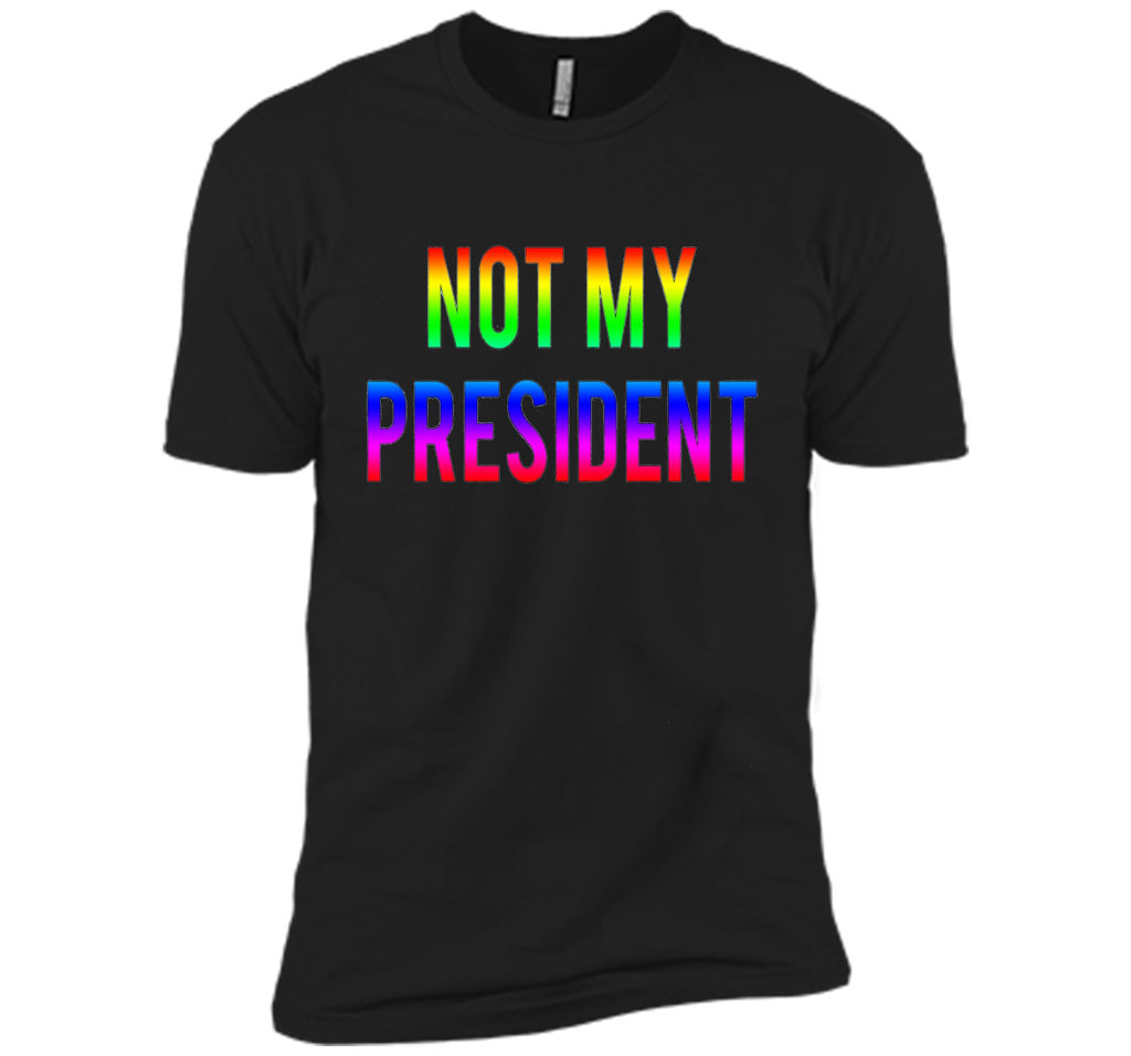 Not my President T shirt great gift idea Pride