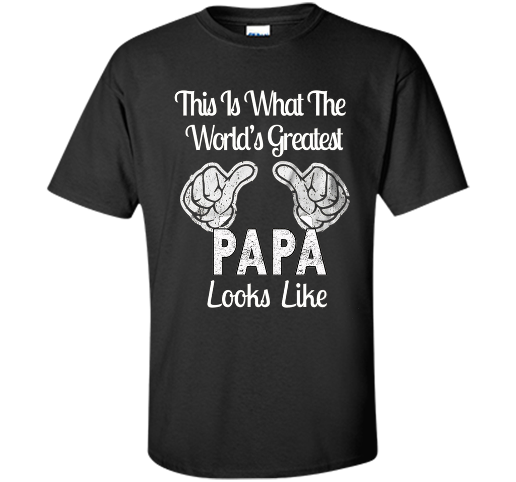 Father's Day Gift World's Greatest PAPA Looks Like T-shirt