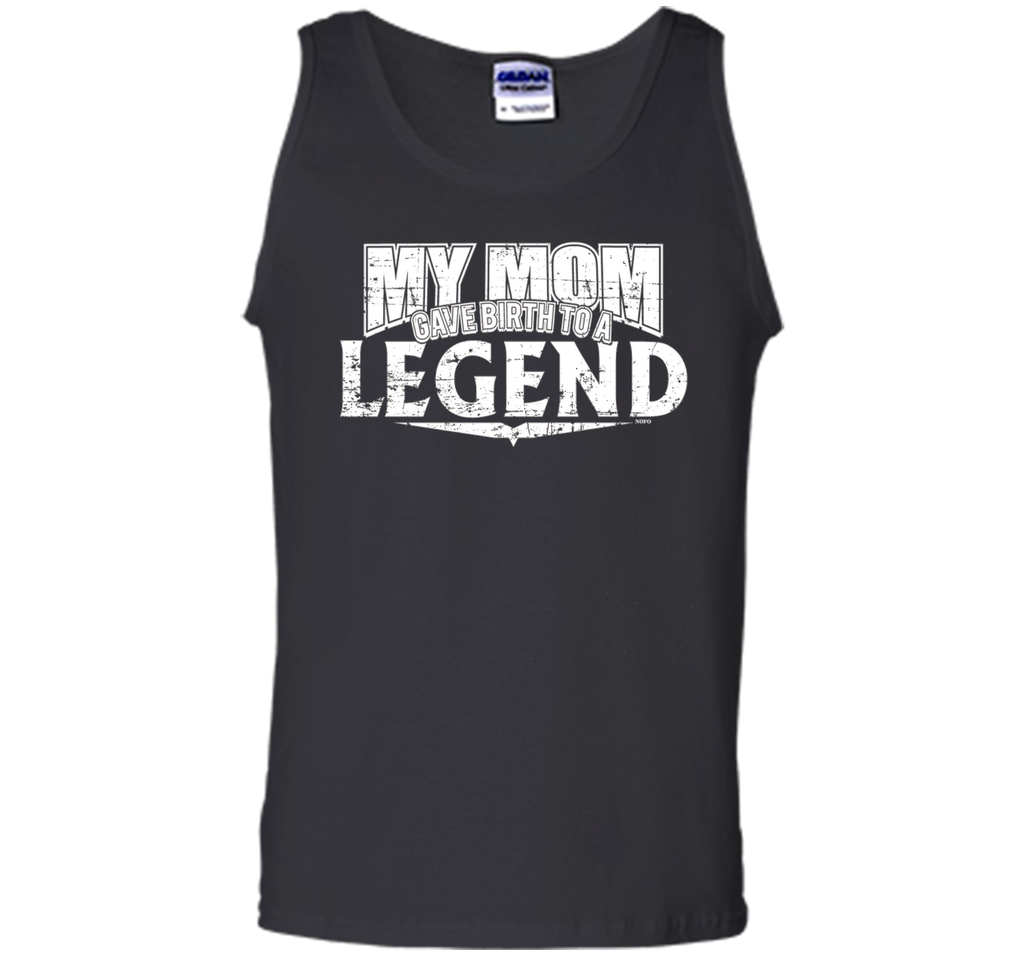 My Mom Gave Birth to a Legend T-Shirt