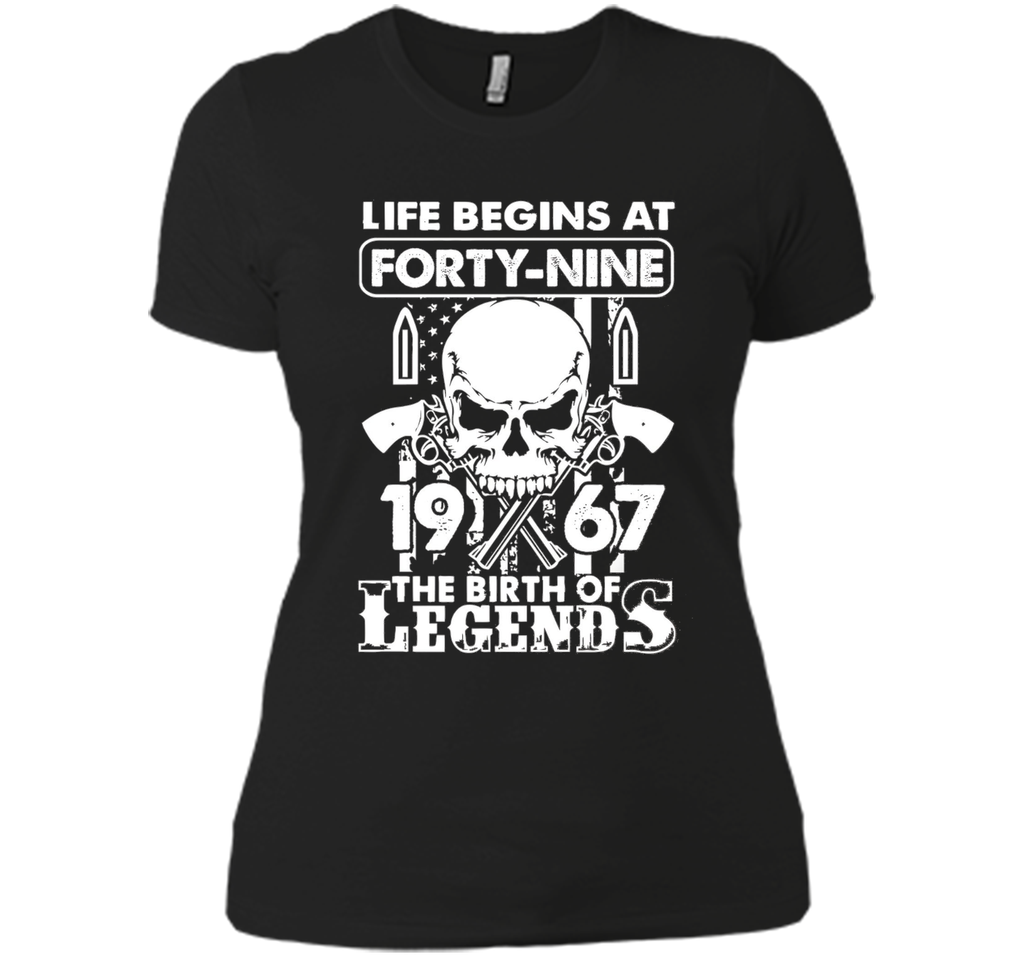 Life Begin At 49 - 1967 Birth Legends 49th Birthday T-shirts