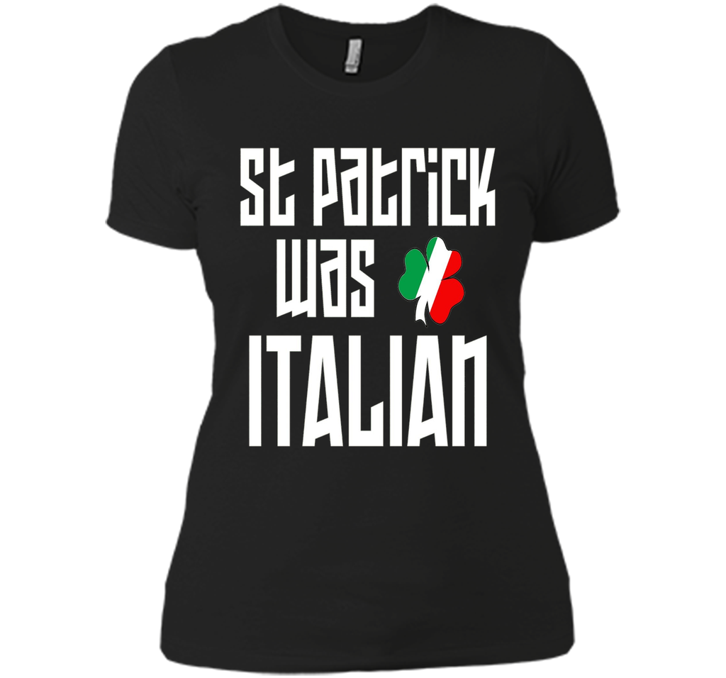 St. Patrick Was Italian St. Patricks Day Funny T-Shirt