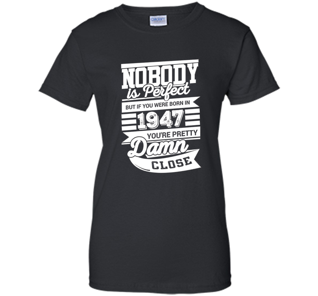 Born In 1947 T-Shirt. Perfect Gift For 69th Birthday.