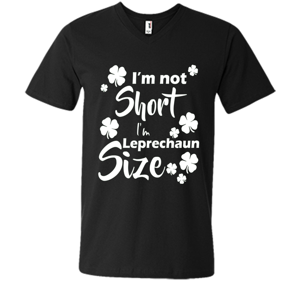 I'm not Short I'm Leprechaun Size Saint Patty's Day T-Shirt