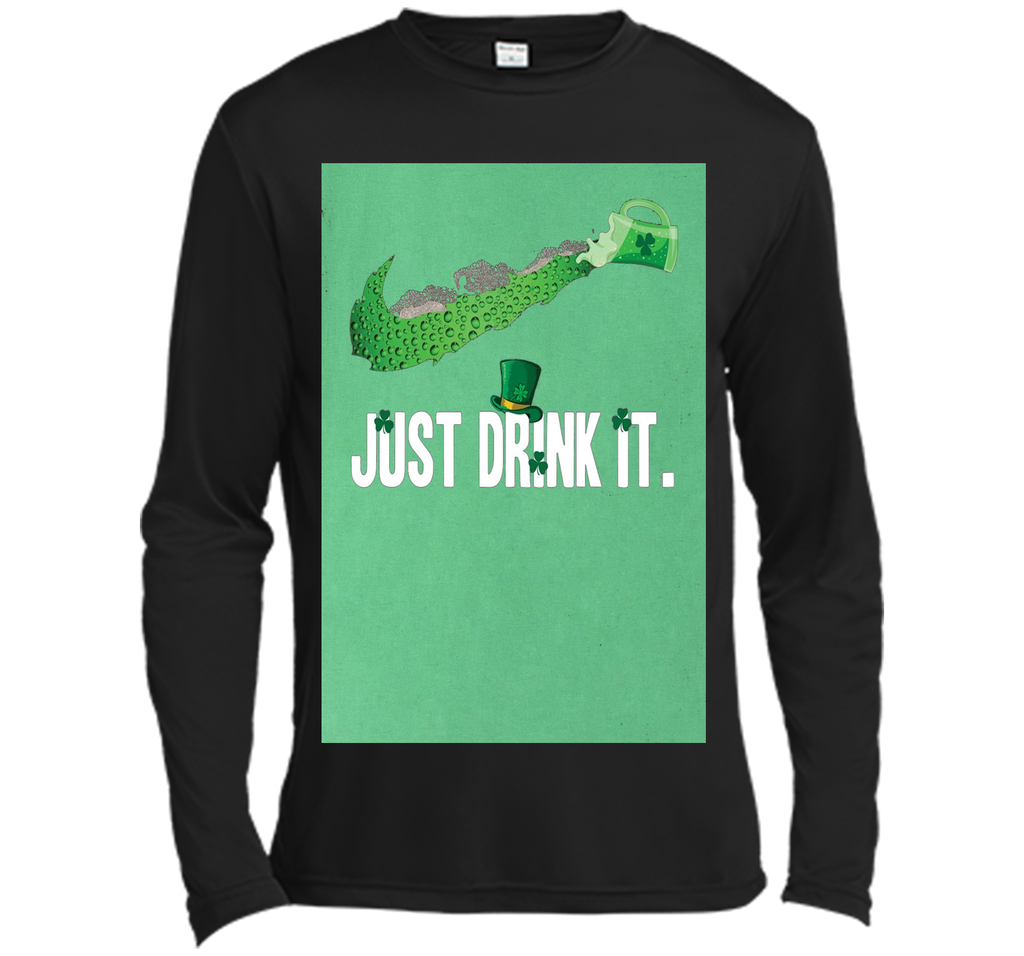 Just Drink It- Saint Patrick Day Shirt