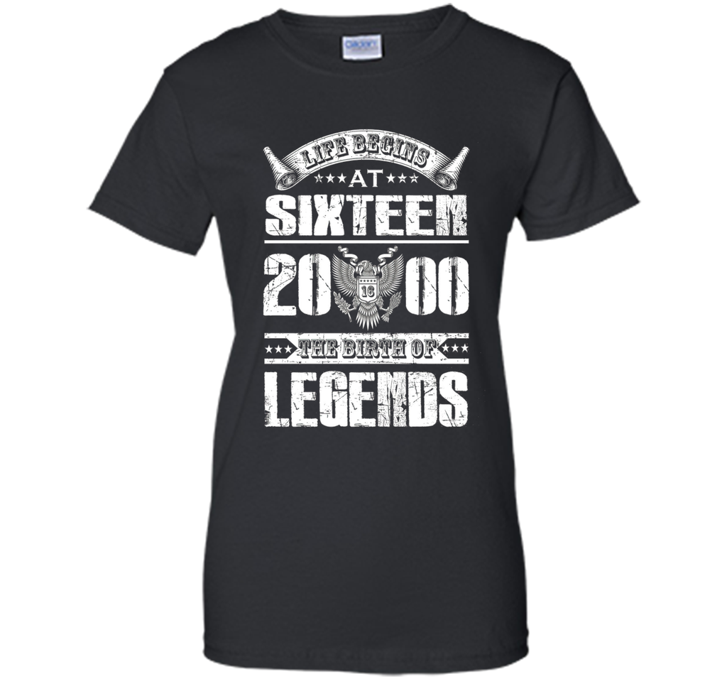 Life begins at 16, 2000 the birth of legends- 2000 T Shirt