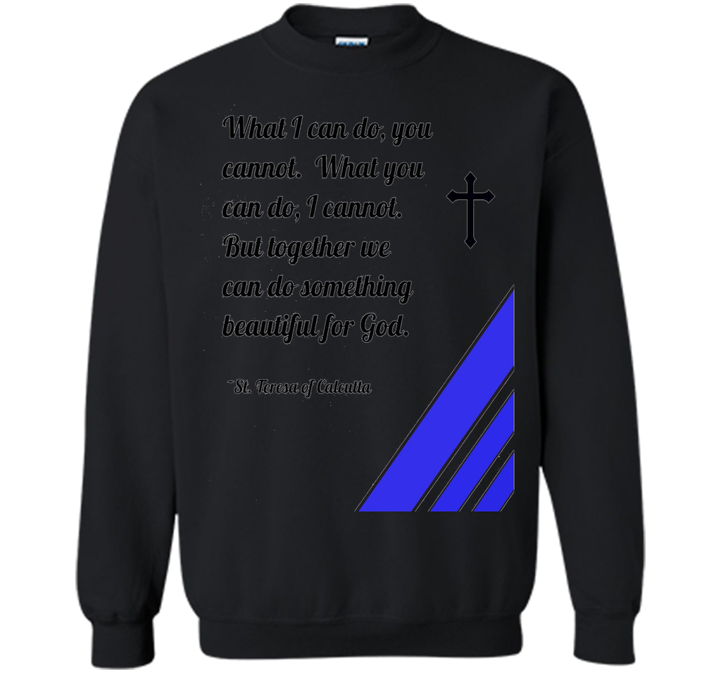 Saint Mother Teresa Quote T-Shirt