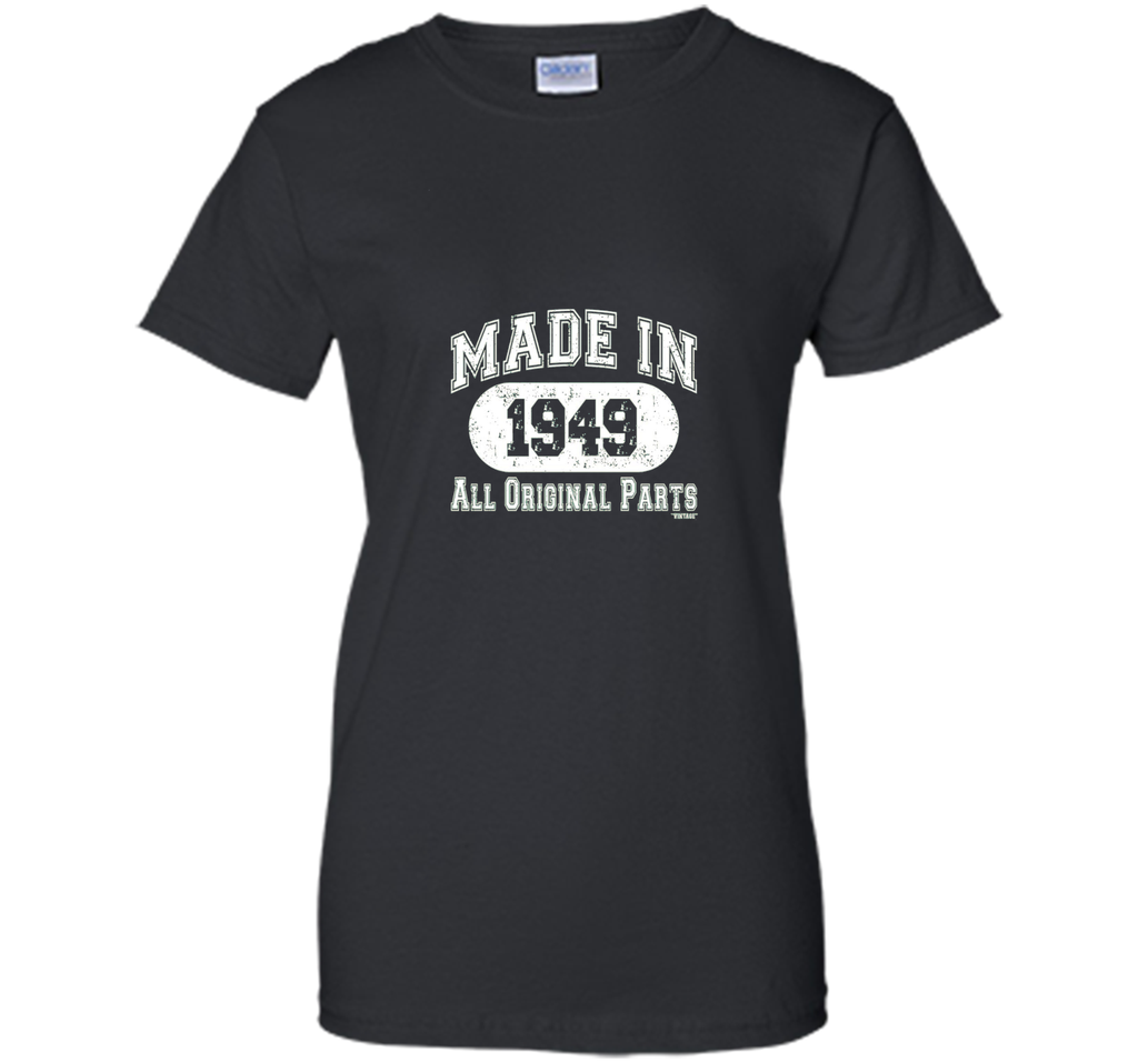 Made In 1949 All Original Parts Funny Birthday T-Shirt w