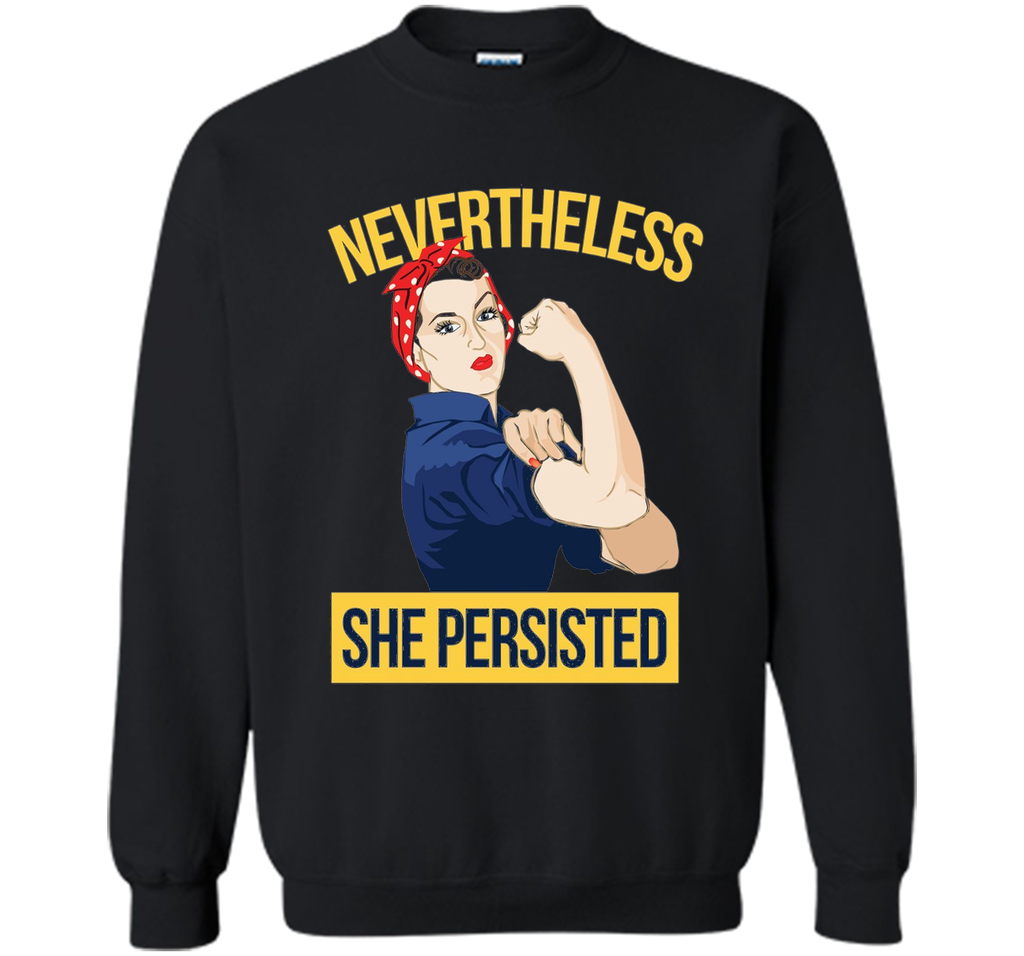 Nevertheless She Persisted Shirt Rosie the Riveter tee