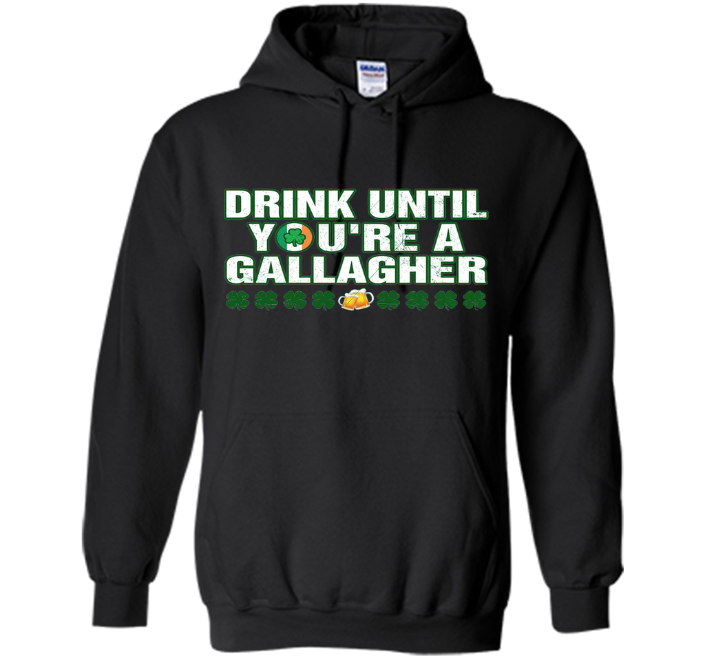 Drink until you're a Gallagher Patrick's Day shirt