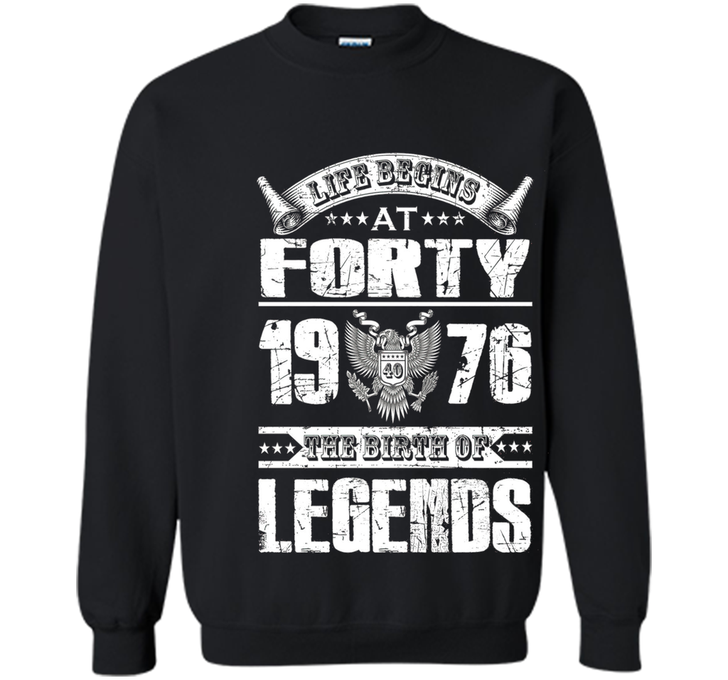 Life begins at 40, 1976 the birth of legends- 1976 T Shirt