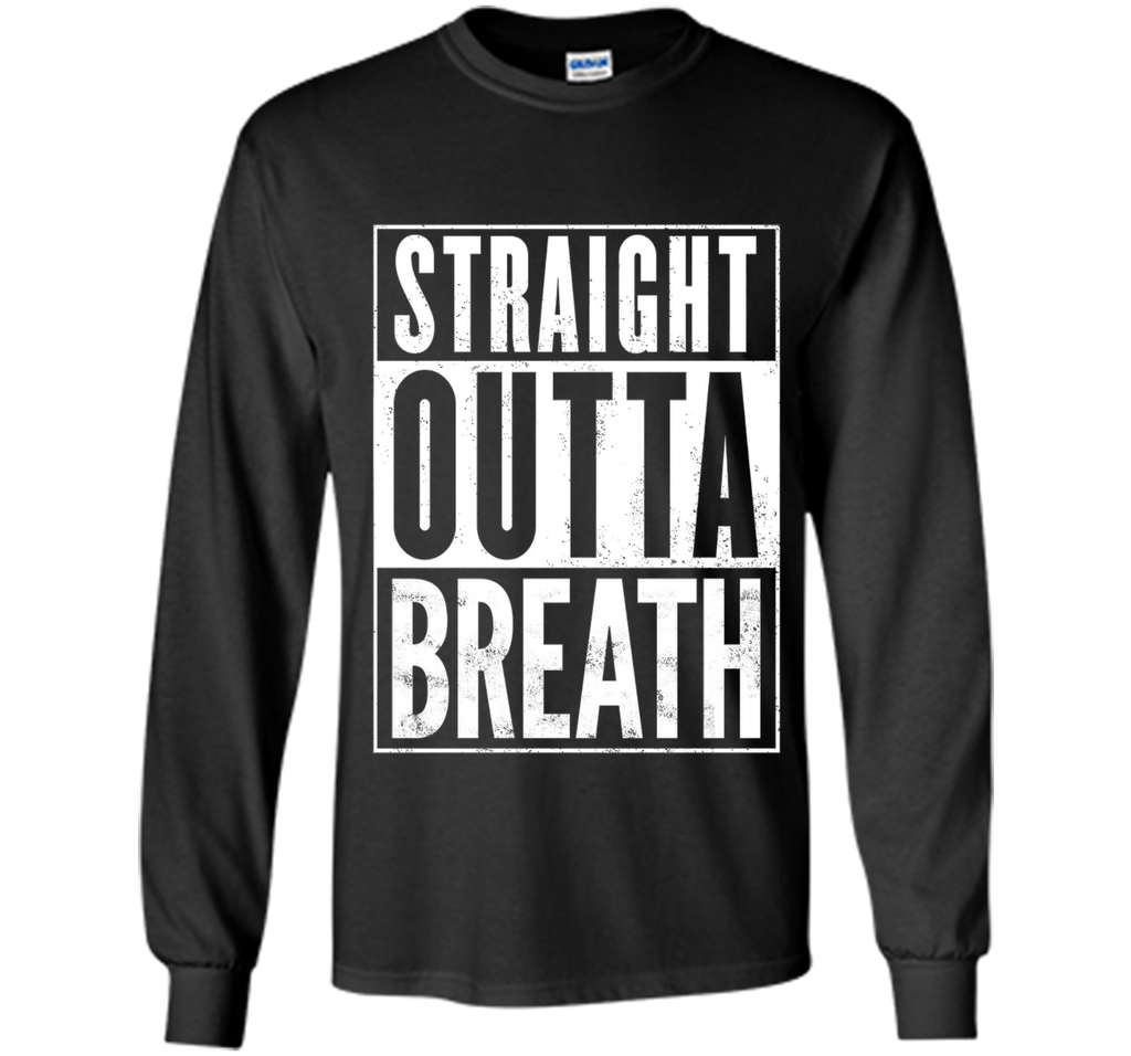 Straight Outta Breath Funny T-Shirt