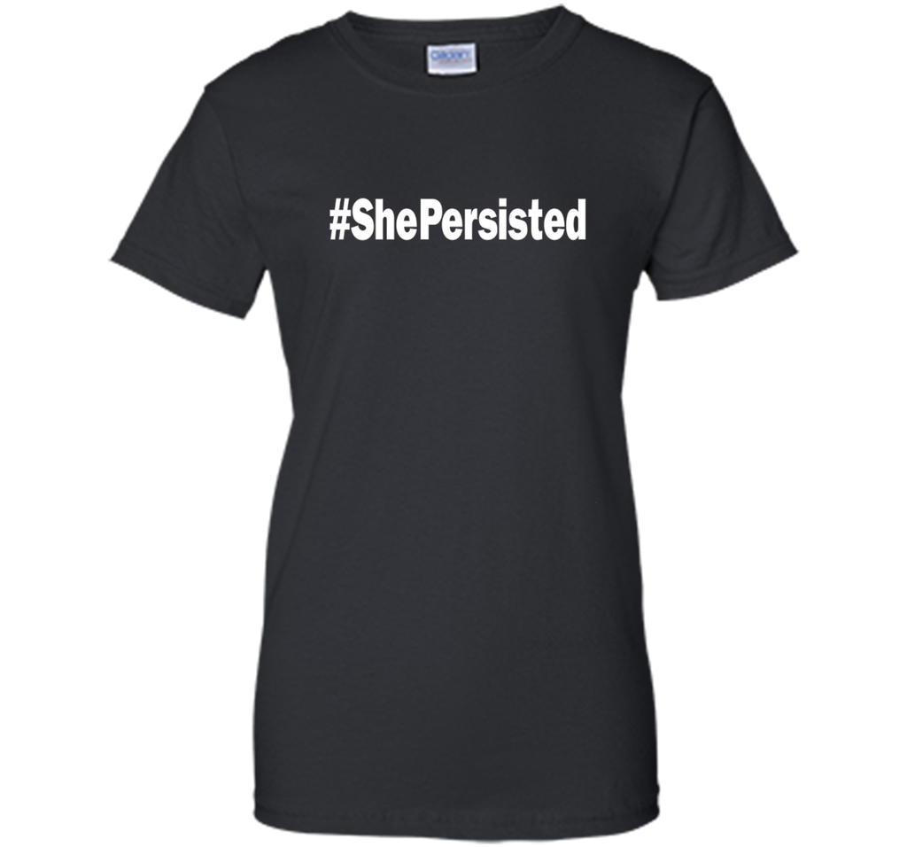 She Persisted T-Shirt #ShePersisted Hashtag
