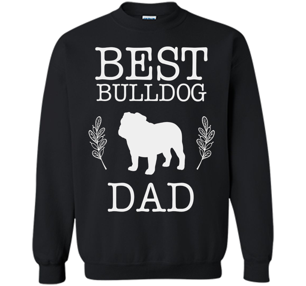 Best Bulldog Dad Shirt Father's Day Gift Dog Lover Daddy