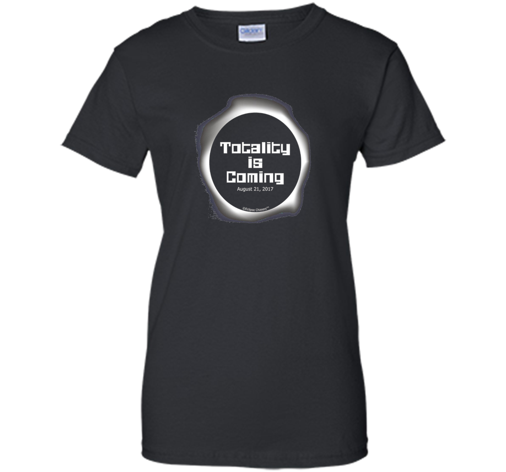 Totality is Coming Solar Eclipse T Shirt