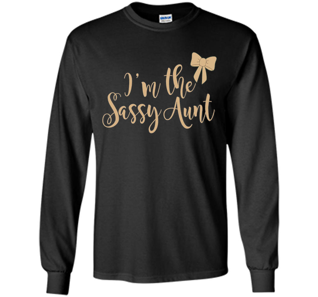 I'm the sassy aunt T shirt - Best gift for Aunt Auntie