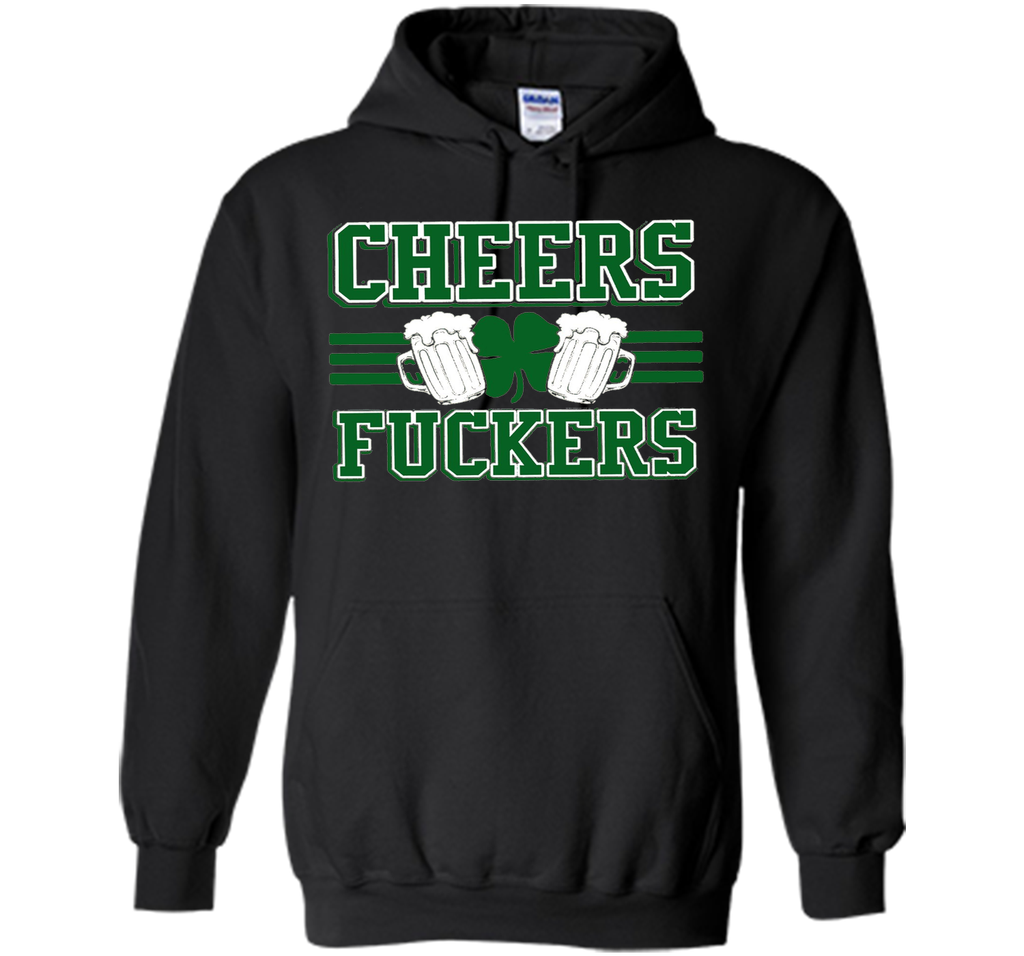 Cheers Fuckers Funny Irish Drinking St. Patrick's Day Shirt