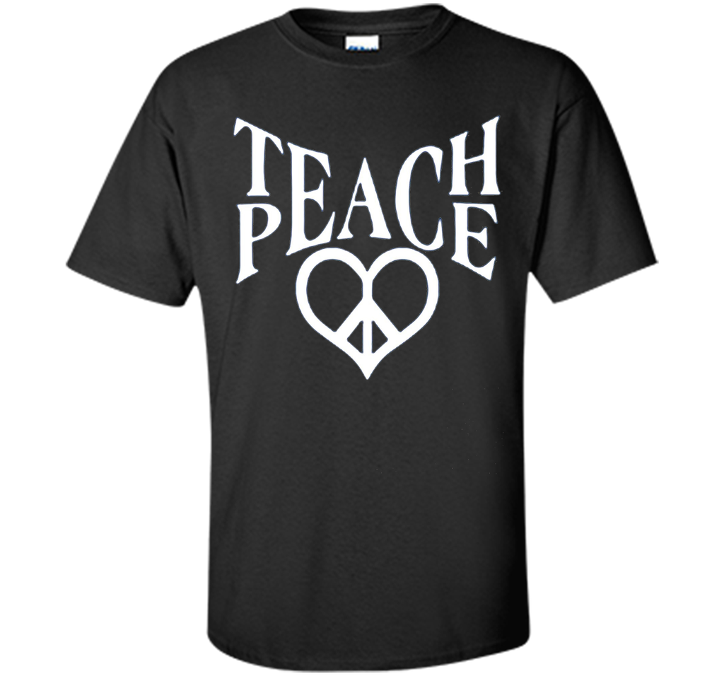 Teach Peace T shirt