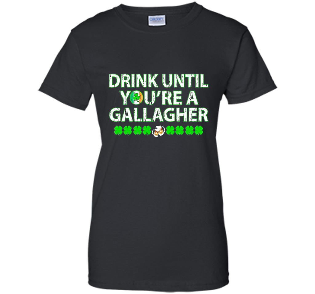 Drink until you're a Gallagher T-shirt, NEW