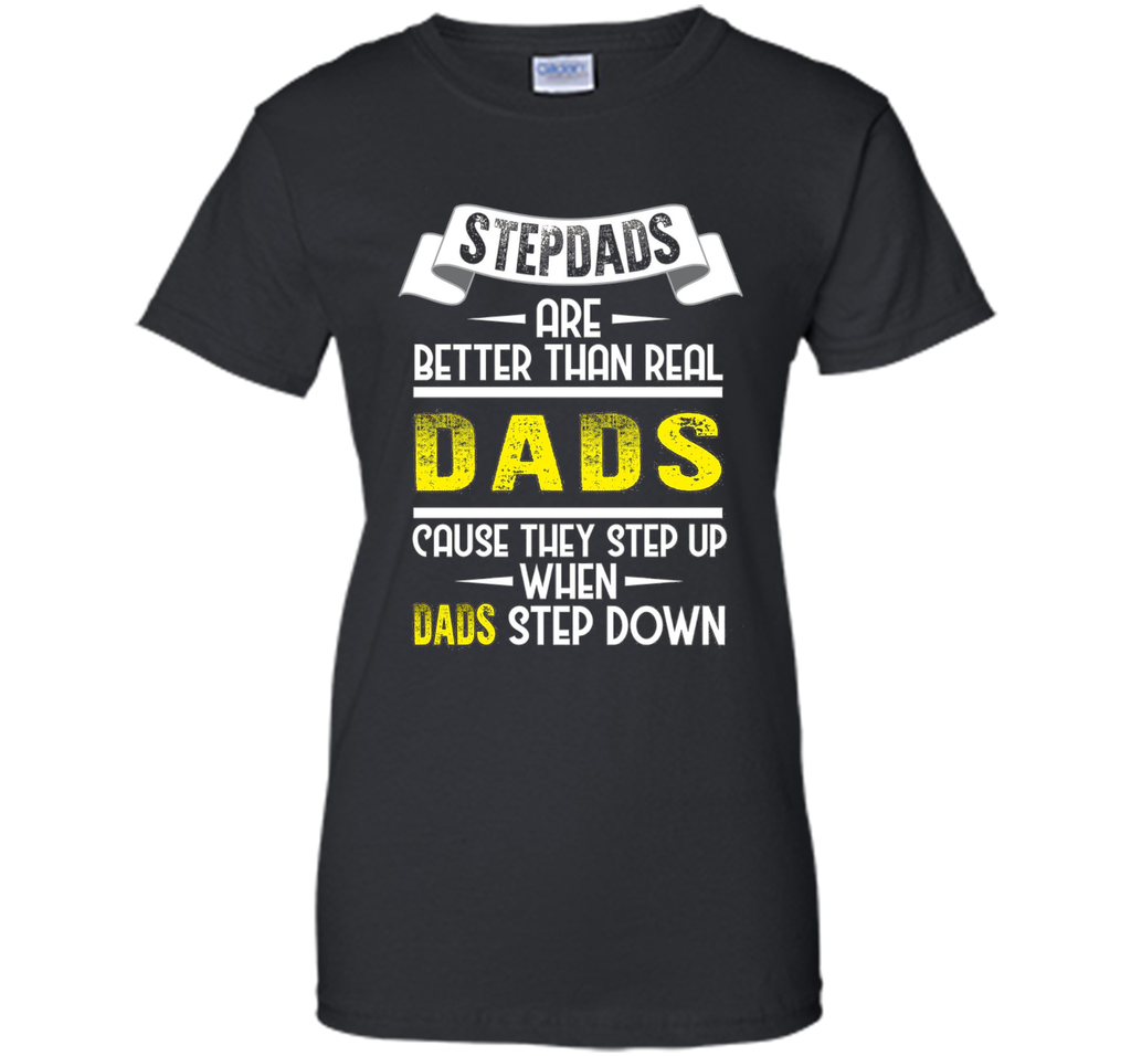 Funny Step Dads Are Better T-shirt Fathers Day Birthday Gift