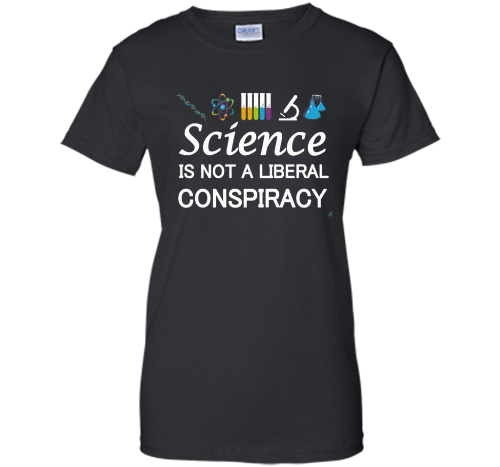 Science Is Not A Liberal Conspiracy T-Shirt