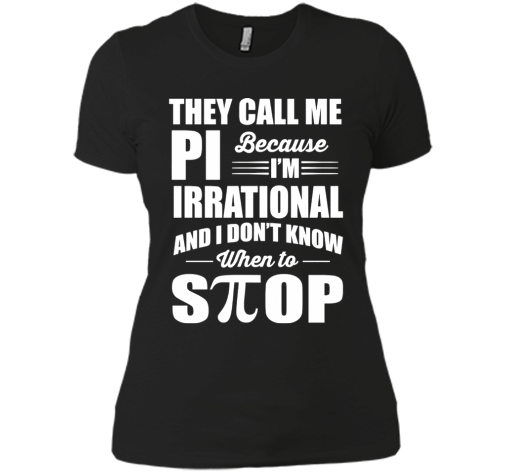 They call me pi because i'm irrational, pi day 2017 t shirts