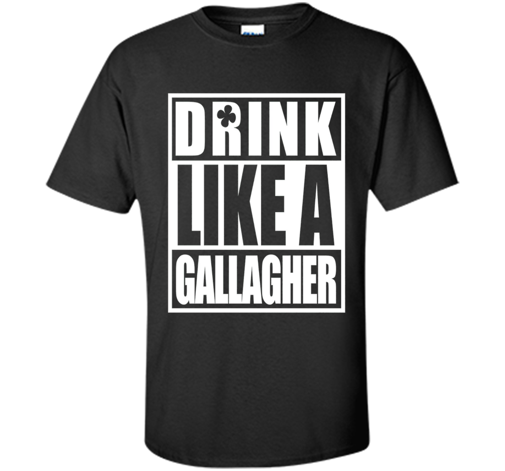 Drink Like A Gallagher T-Shirt Saint Patrick's Day Funny