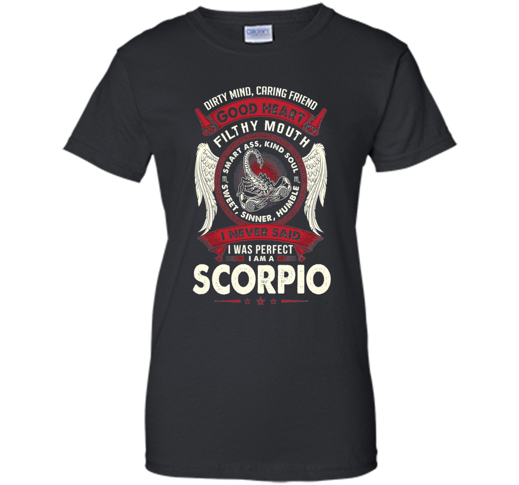 Dirty Mind Caring Friend Good Heart I'm Am A Scorpio T Shirt