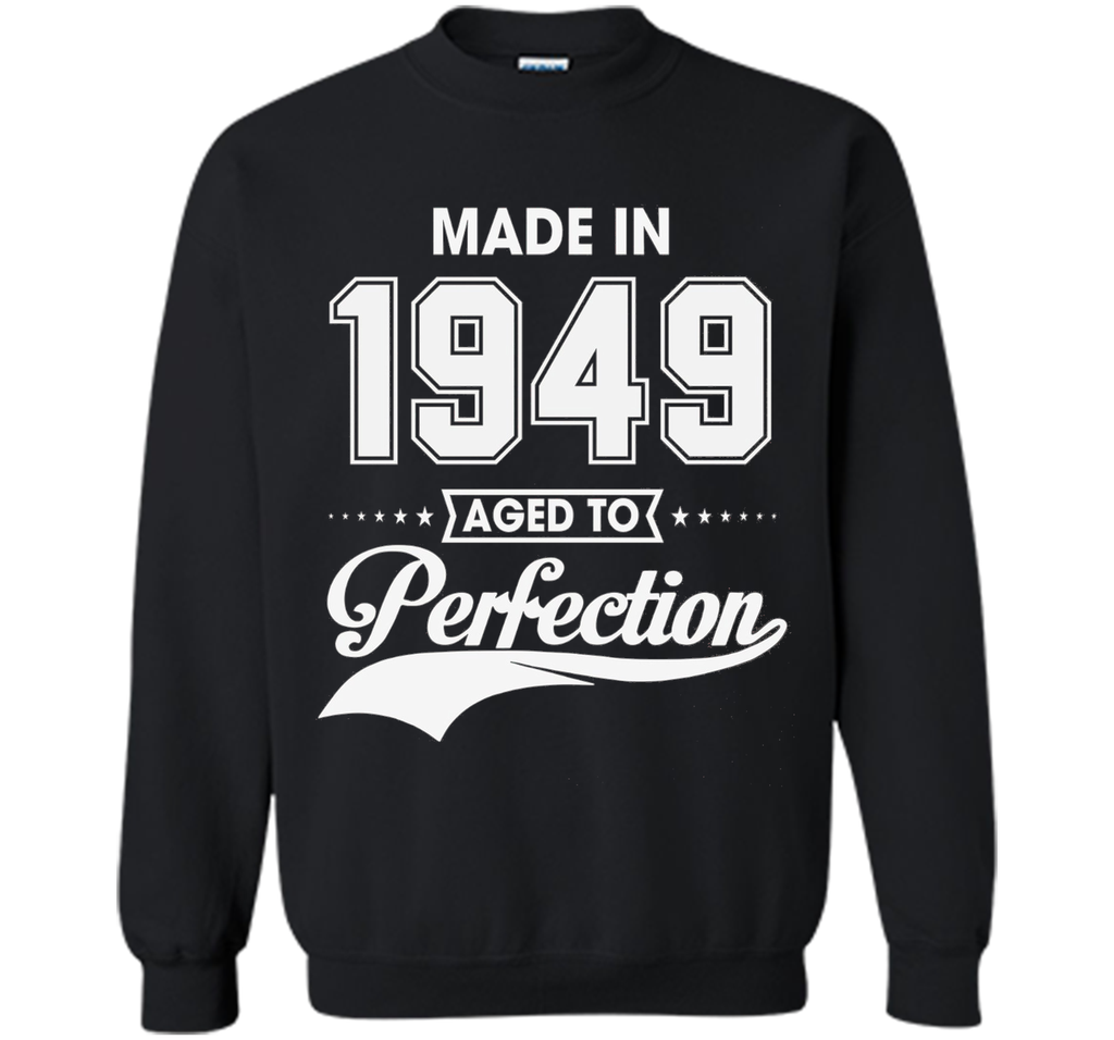 67th birthday gift T-shirt - Made In 1949 Aged To Perfection