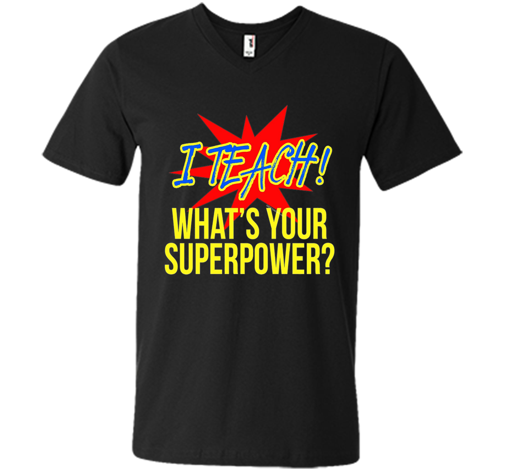 I Teach What's Your Superpower Funny Teacher T-Shirt